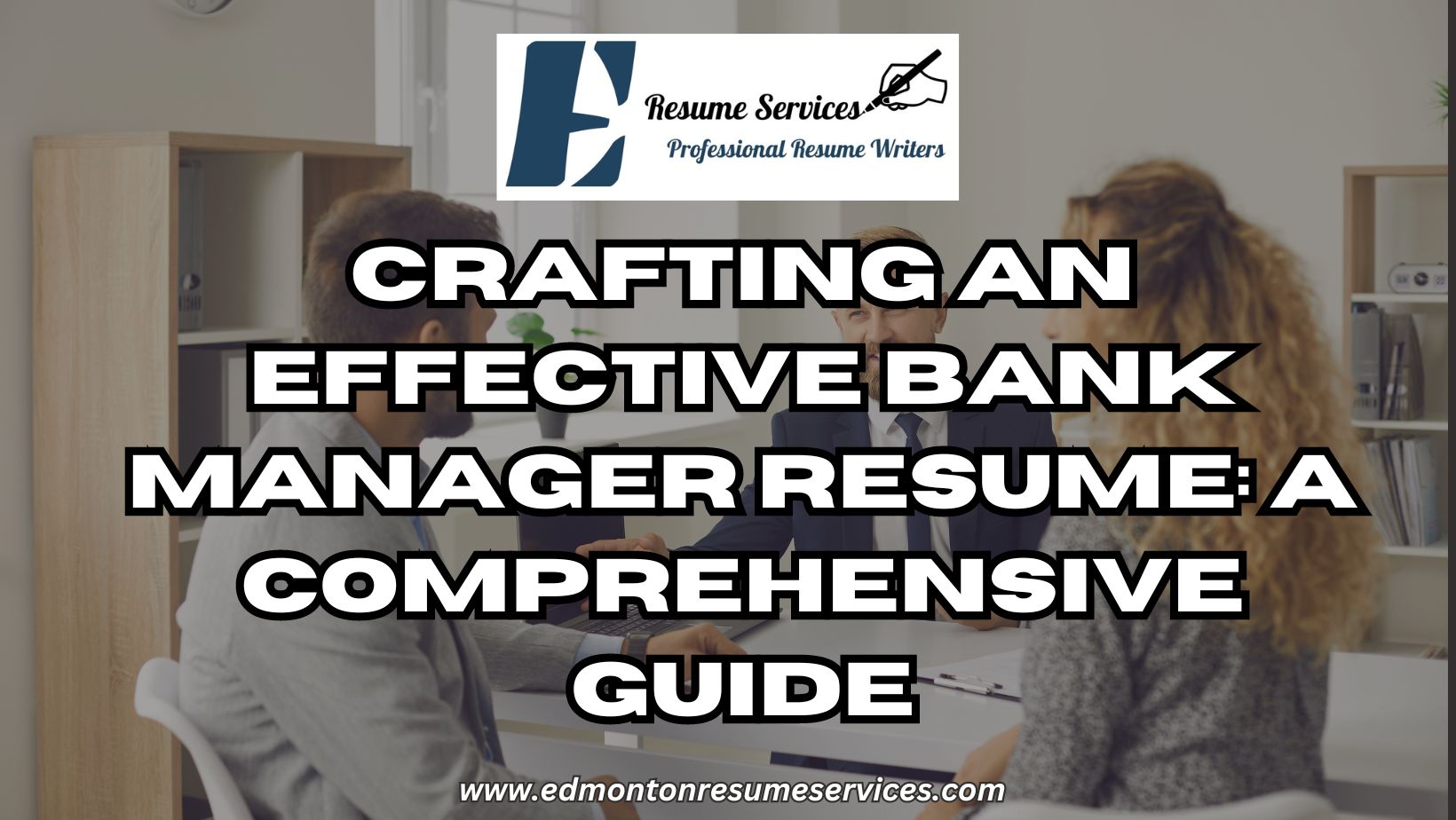 Bank Manager Bio Example Crafting an Effective Bank Manager Resume - Edmonton Resume Services